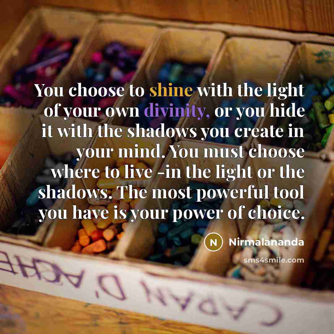“You choose to shine with the light of your own…” quote by Nirmalananda