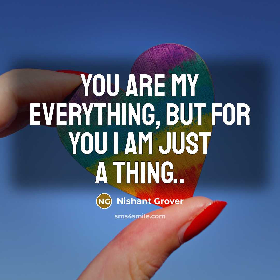 “You are my everything, but for you I am just…” quote by Nishant Grover