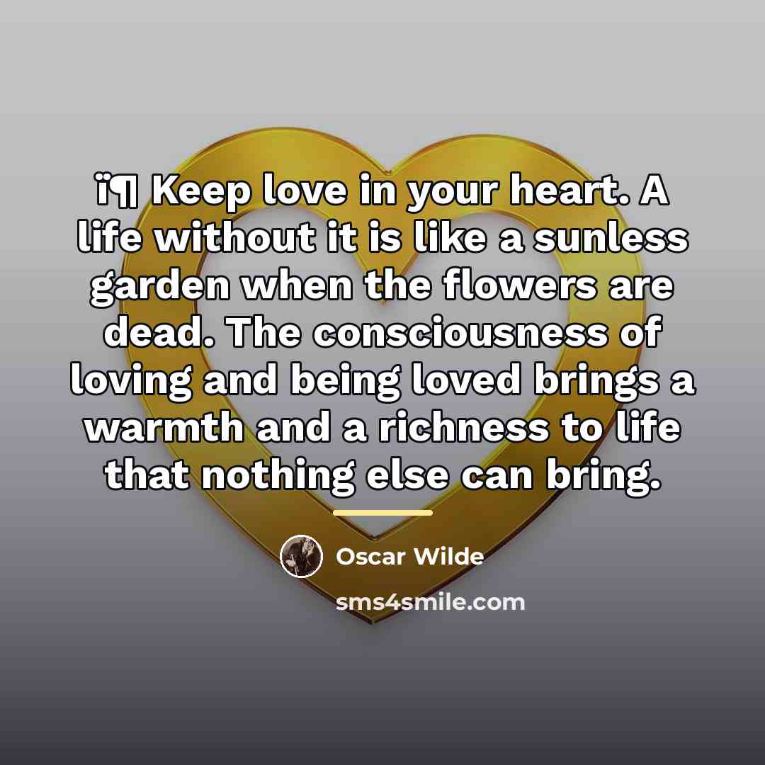 “ï¶ Keep love in your heart. A life without it…” quote by Oscar Wilde