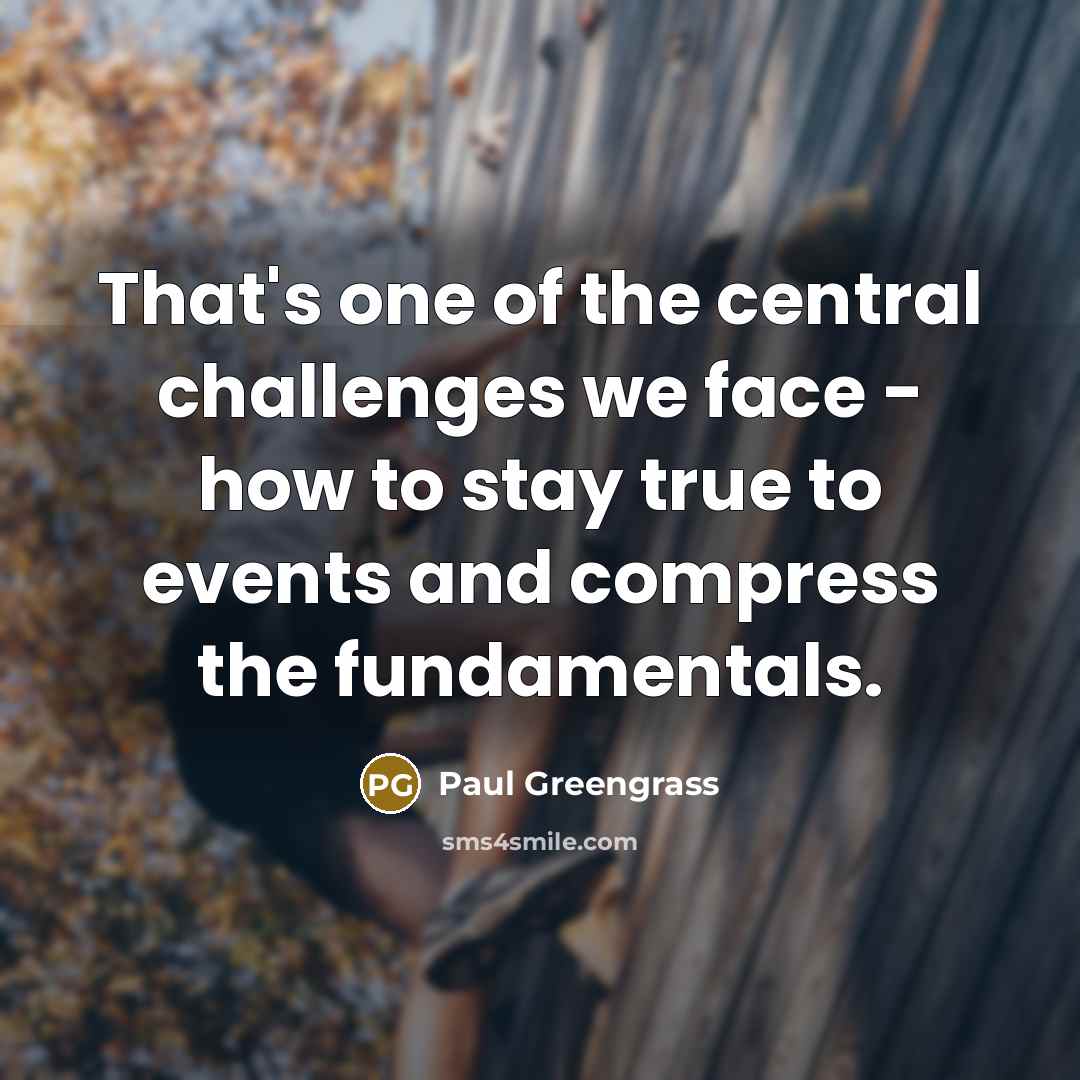 “That's one of the central challenges we face - how…” quote by Paul Greengrass