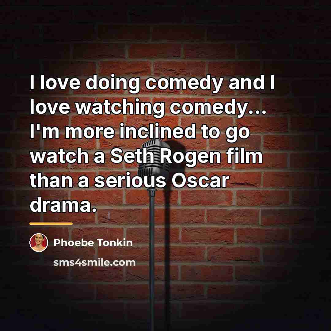 “I love doing comedy and I love watching comedy... I'm…” quote by Phoebe Tonkin