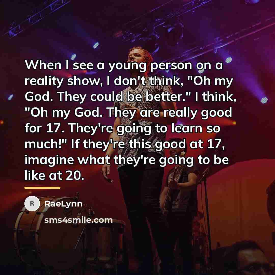 “When I see a young person on a reality show,…” quote by RaeLynn
