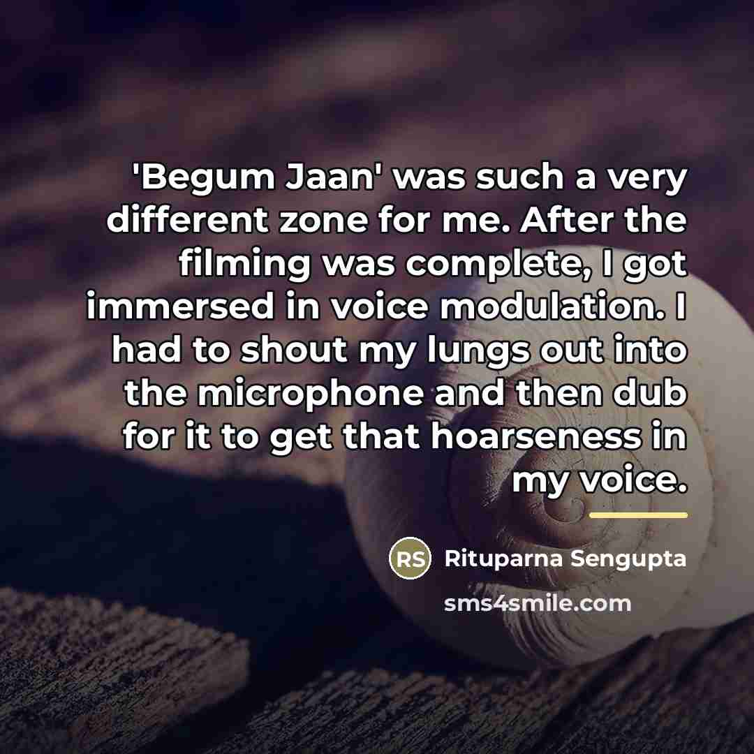 “'Begum Jaan' was such a very different zone for me.…” quote by Rituparna Sengupta
