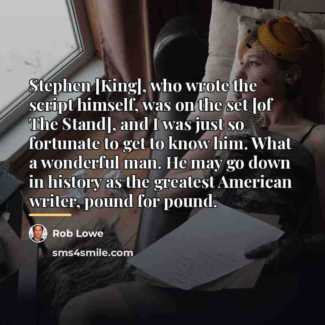 “Stephen [King], who wrote the script himself, was on the…” quote by Rob Lowe