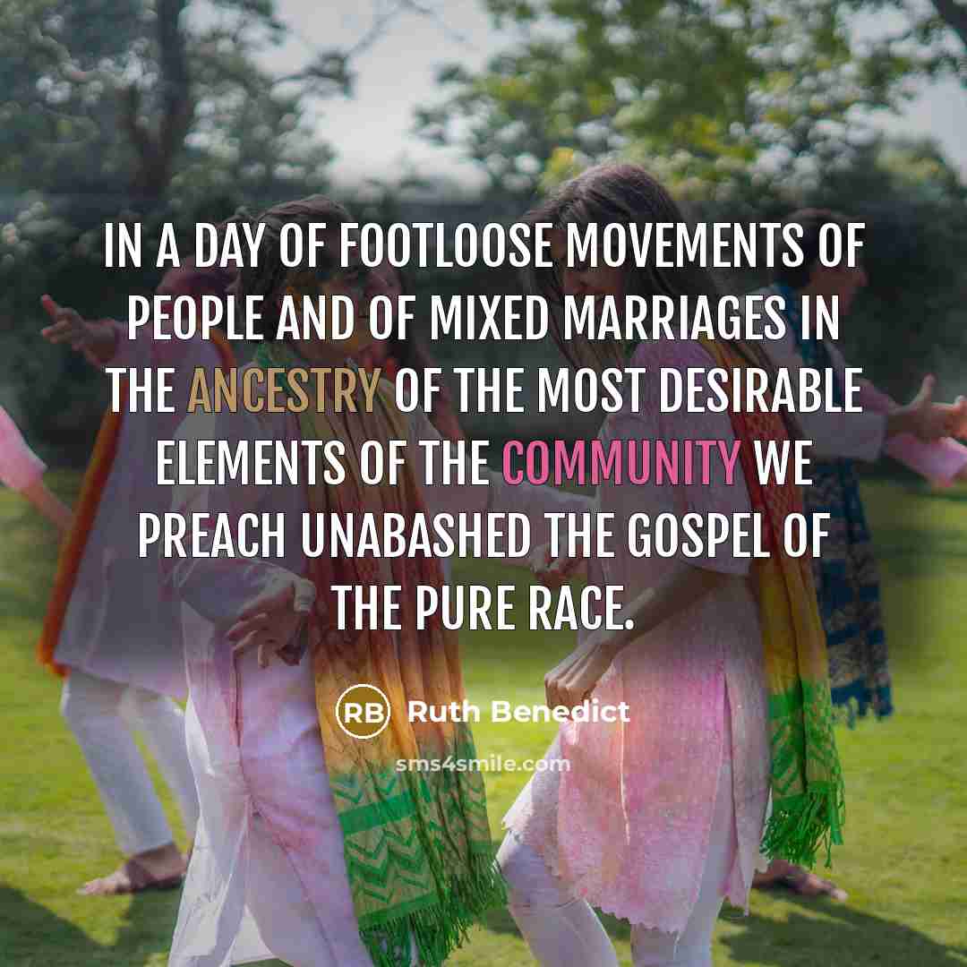 “In a day of footloose movements of people and of…” quote by Ruth Benedict