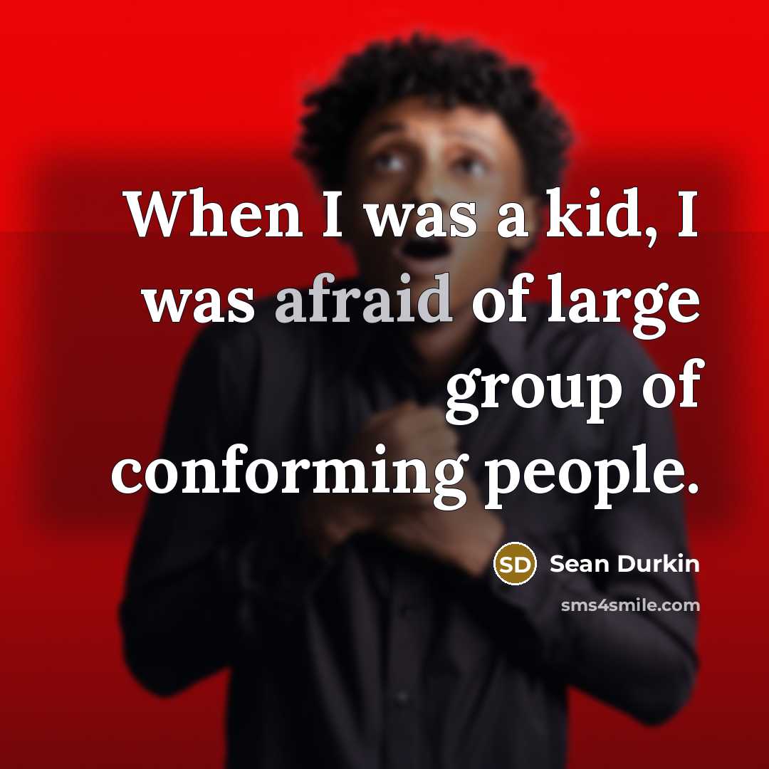“When I was a kid, I was afraid of large…” quote by Sean Durkin