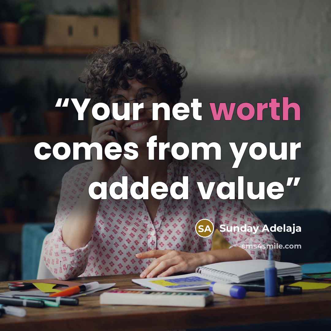 “Your net worth comes from your added value” quote by Sunday Adelaja