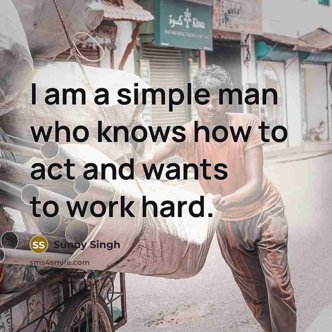 “I am a simple man who knows how to act…” quote by Sunny Singh
