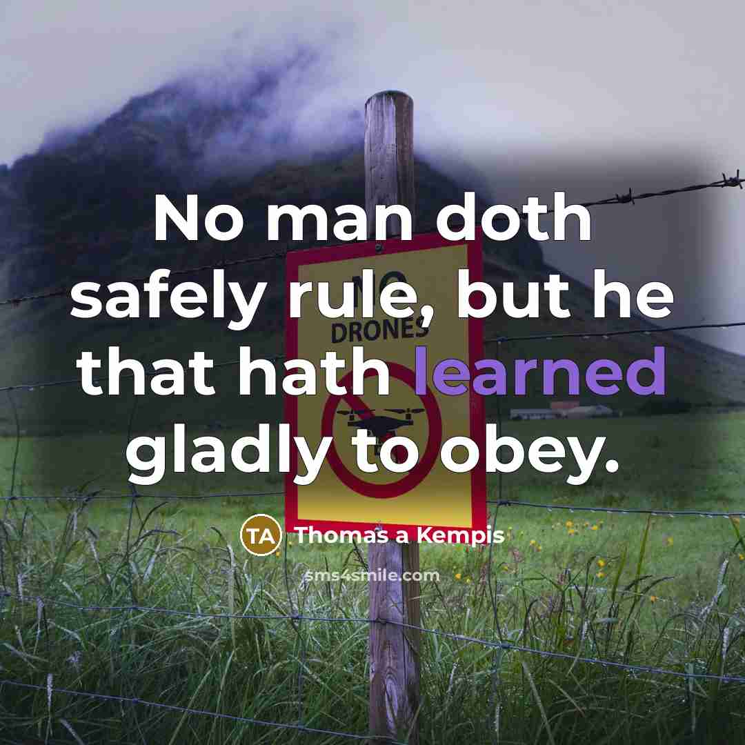 “No man doth safely rule, but he that hath learned…” quote by Thomas a Kempis