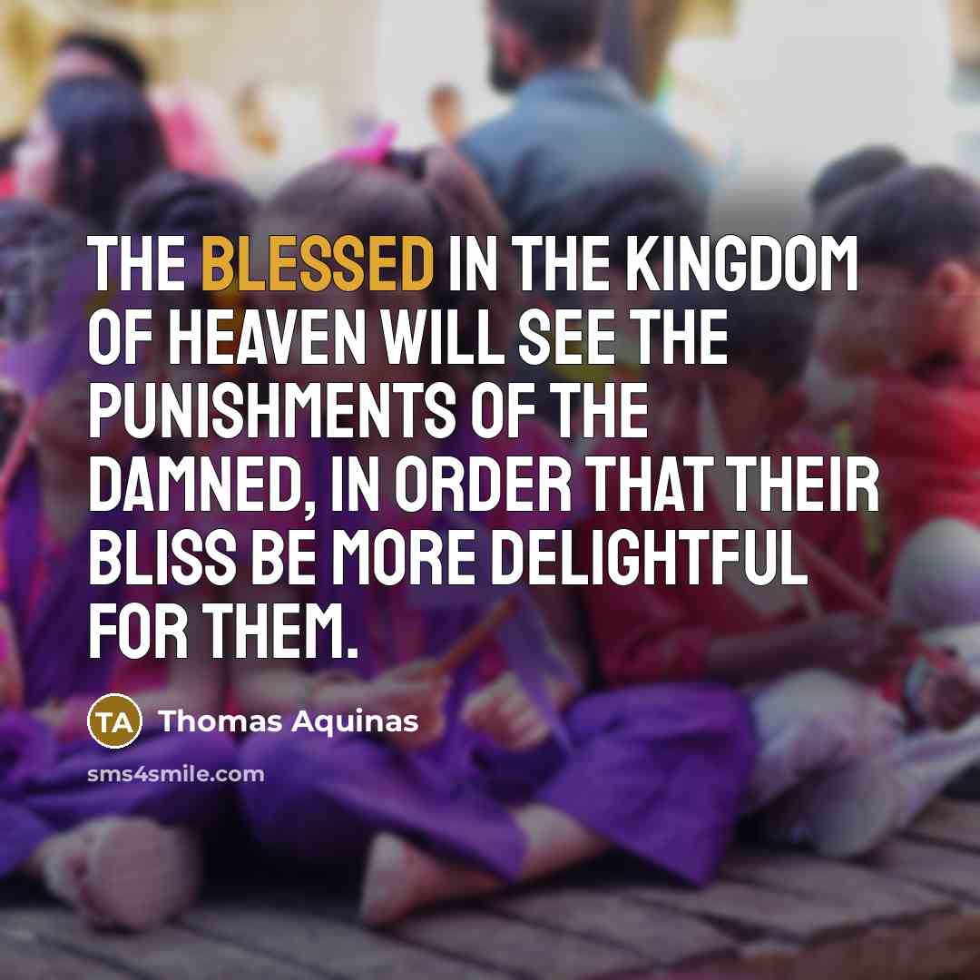 “The blessed in the kingdom of heaven will see the…” quote by Thomas Aquinas
