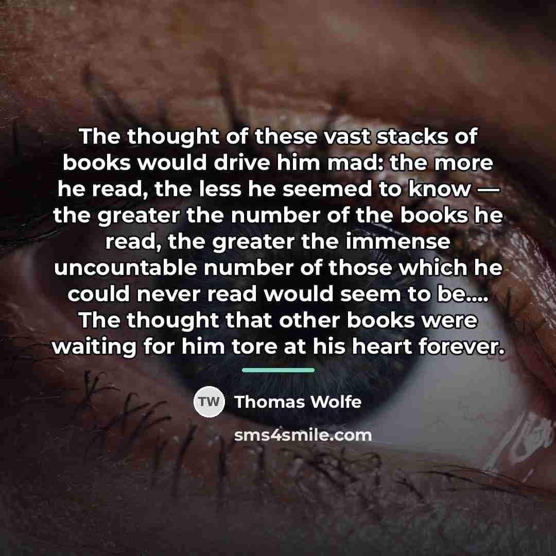 “The thought of these vast stacks of books would drive…” quote by Thomas Wolfe