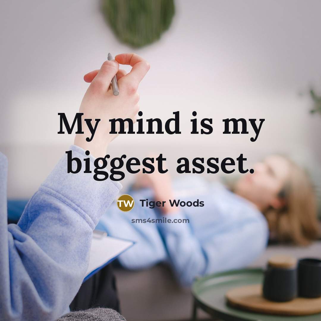 “My mind is my biggest asset.…” quote by Tiger Woods