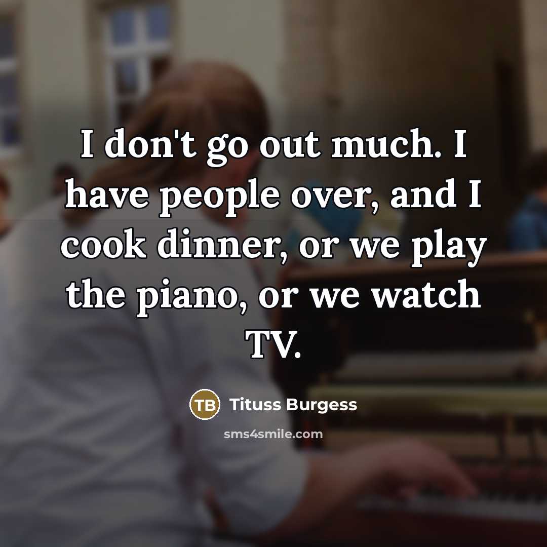 “I don't go out much. I have people over, and…” quote by Tituss Burgess