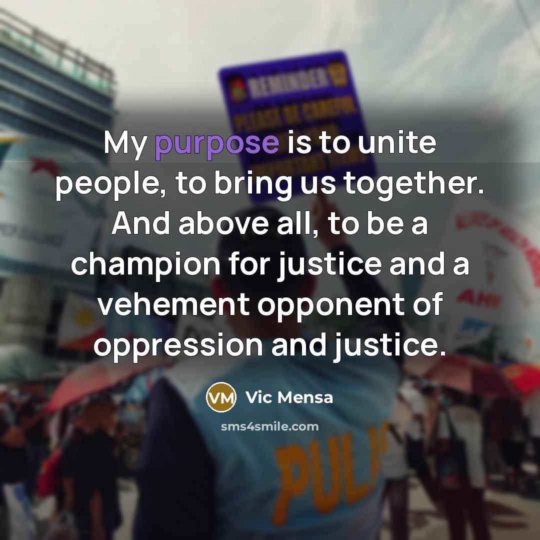 “My purpose is to unite people, to bring us together.…” quote by Vic Mensa