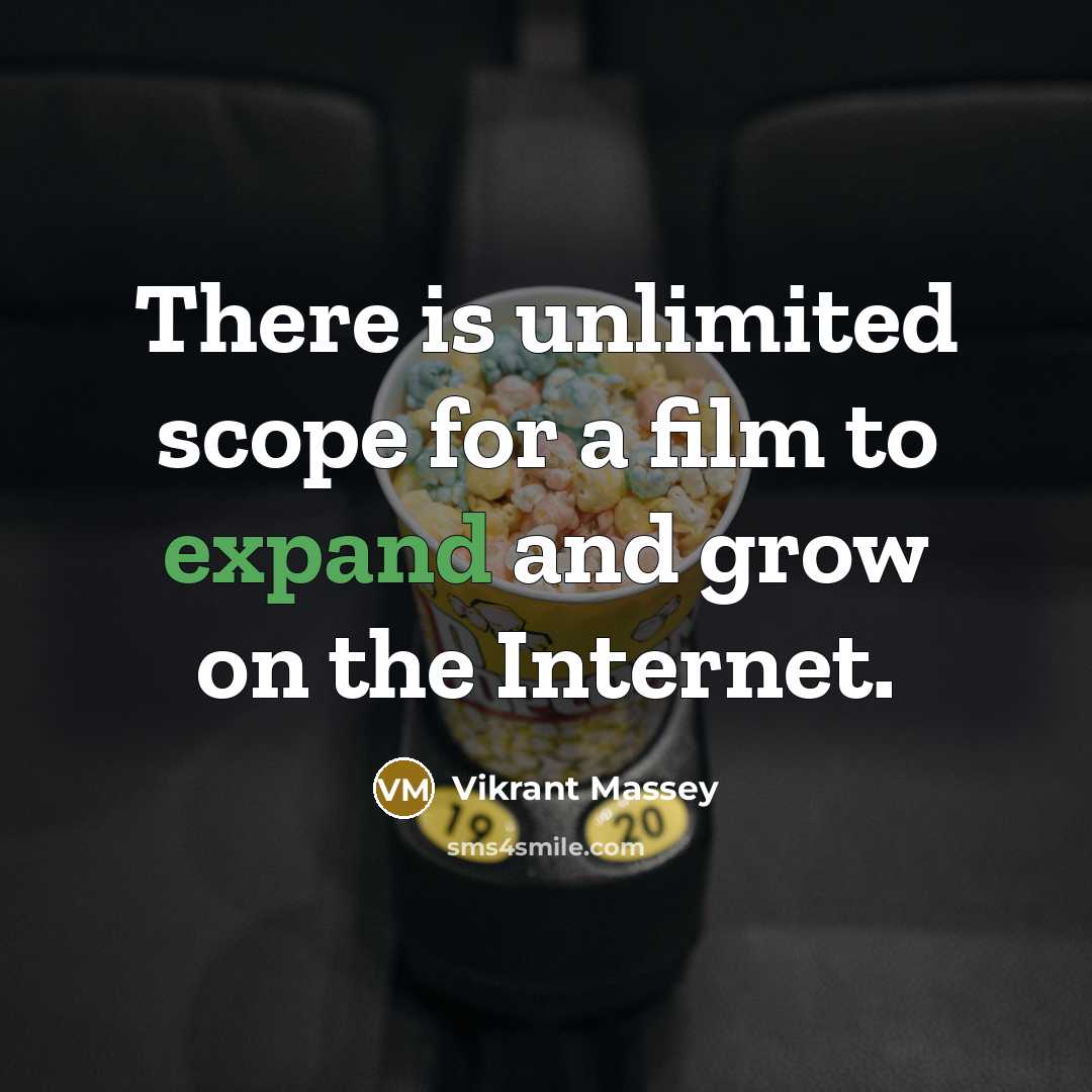 “There is unlimited scope for a film to expand and…” quote by Vikrant Massey