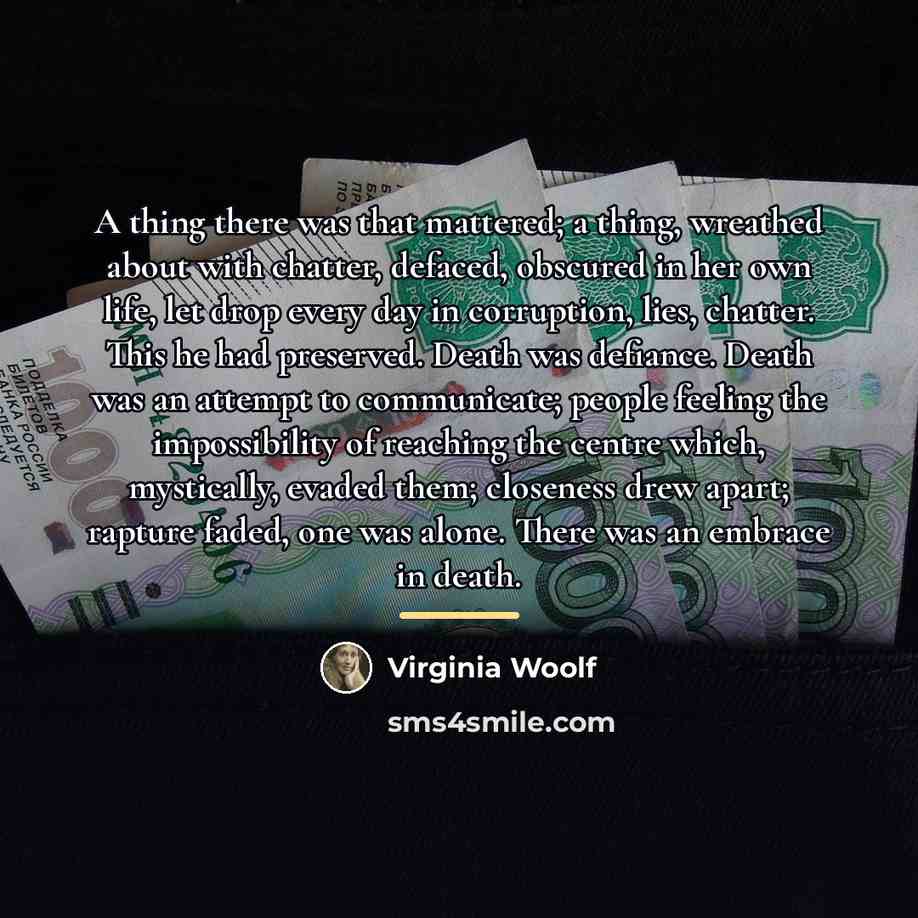 “A thing there was that mattered; a thing, wreathed about…” quote by Virginia Woolf
