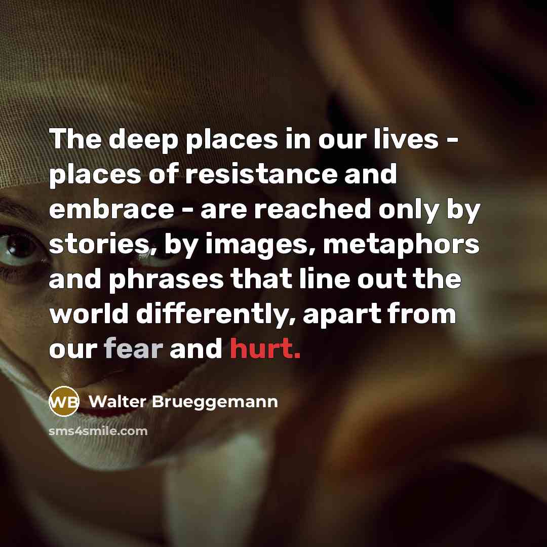 “The deep places in our lives - places of resistance…” quote by Walter Brueggemann