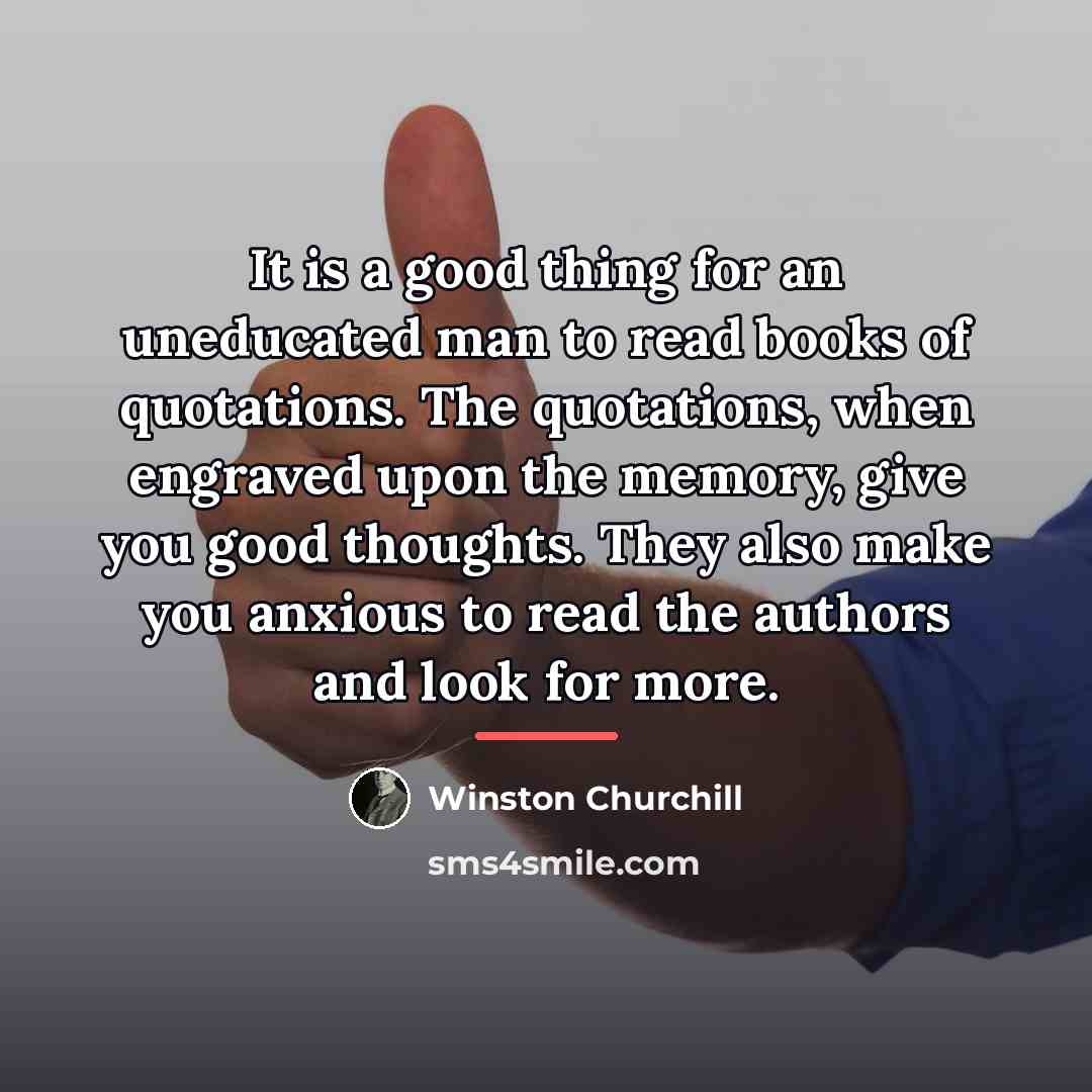 “It is a good thing for an uneducated man to…” quote by Winston Churchill