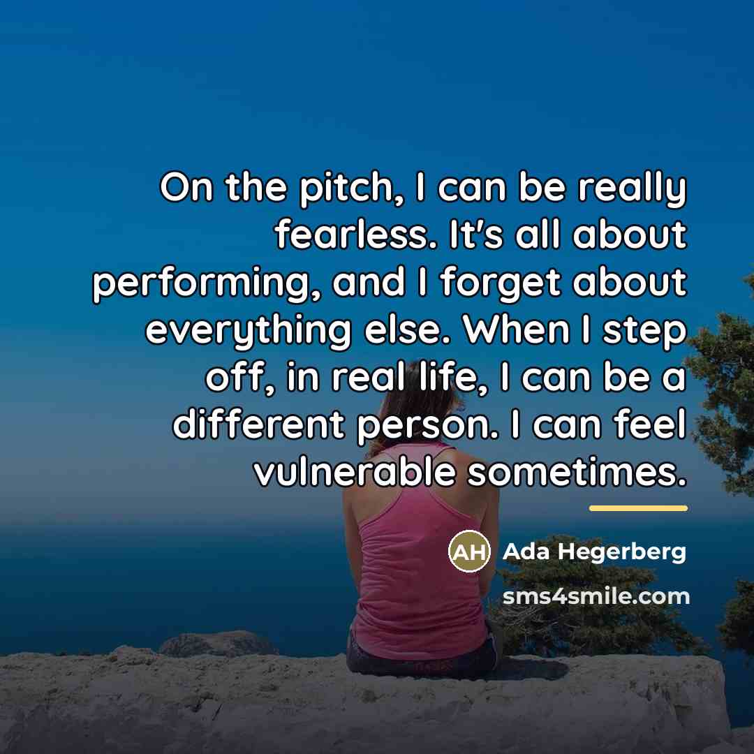 “On the pitch, I can be really fearless. It's all…” quote by Ada Hegerberg