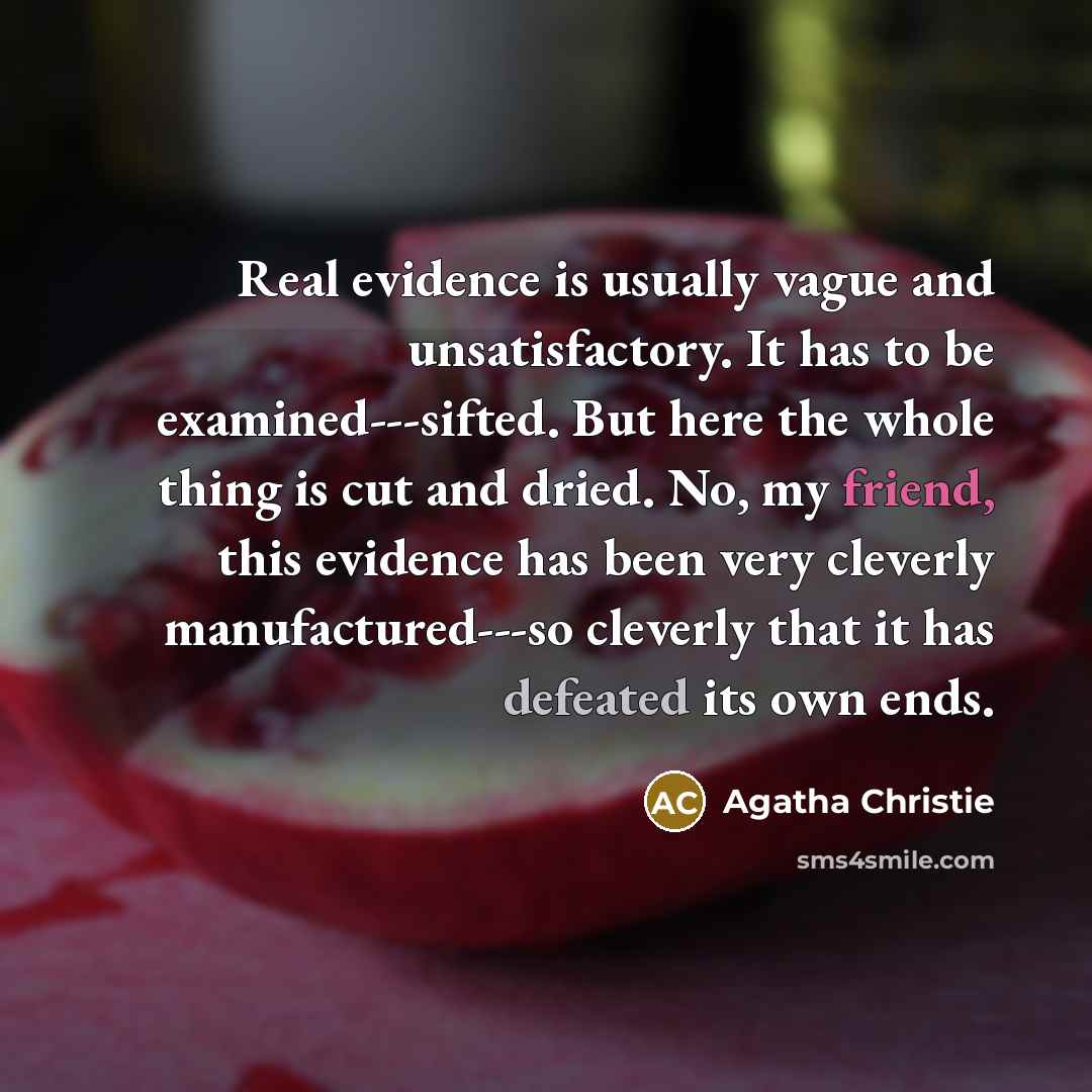 “Real evidence is usually vague and unsatisfactory. It has to…” quote by Agatha Christie