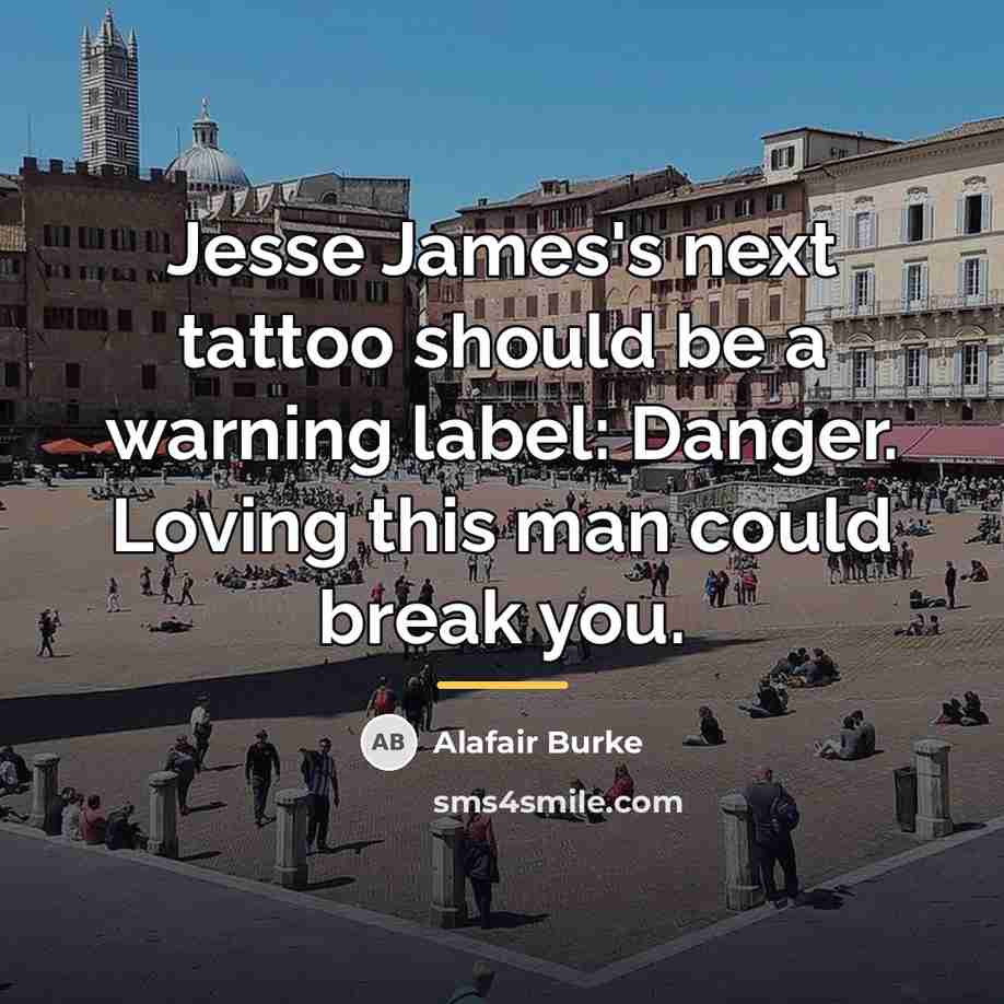 “Jesse James's next tattoo should be a warning label: Danger.…” quote by Alafair Burke