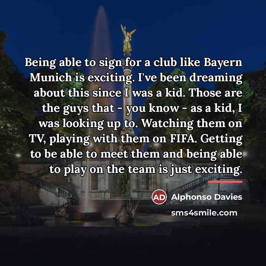 “Being able to sign for a club like Bayern Munich…” quote by Alphonso Davies