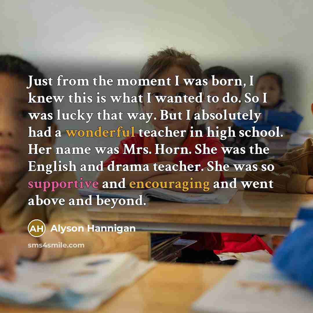 “Just from the moment I was born, I knew this…” quote by Alyson Hannigan