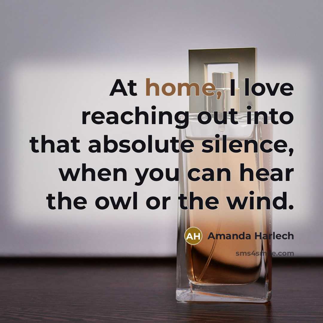 “At home, I love reaching out into that absolute silence,…” quote by Amanda Harlech