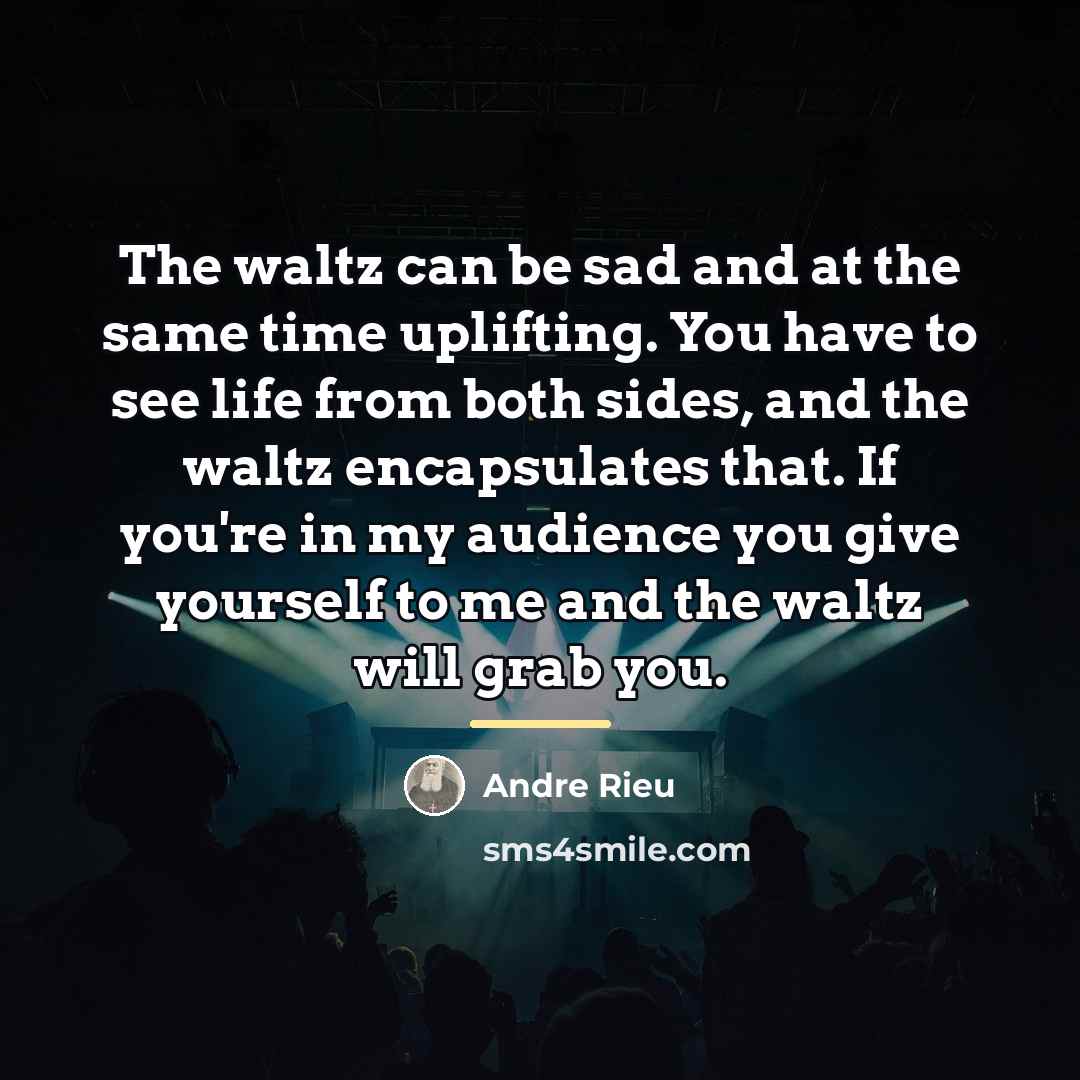 “The waltz can be sad and at the same time…” quote by Andre Rieu