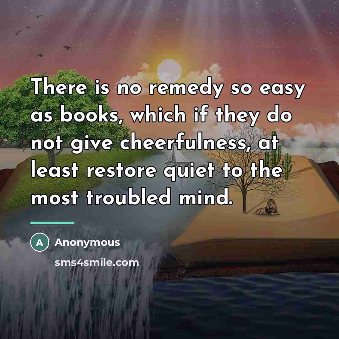“There is no remedy so easy as books, which if…” quote by Anonymous