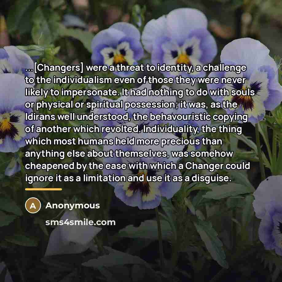 “...[Changers] were a threat to identity, a challenge to the…” quote by Anonymous