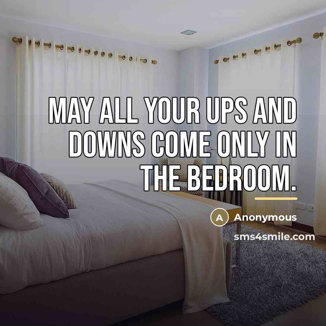 “May all your ups and downs come only in the…” quote by Anonymous