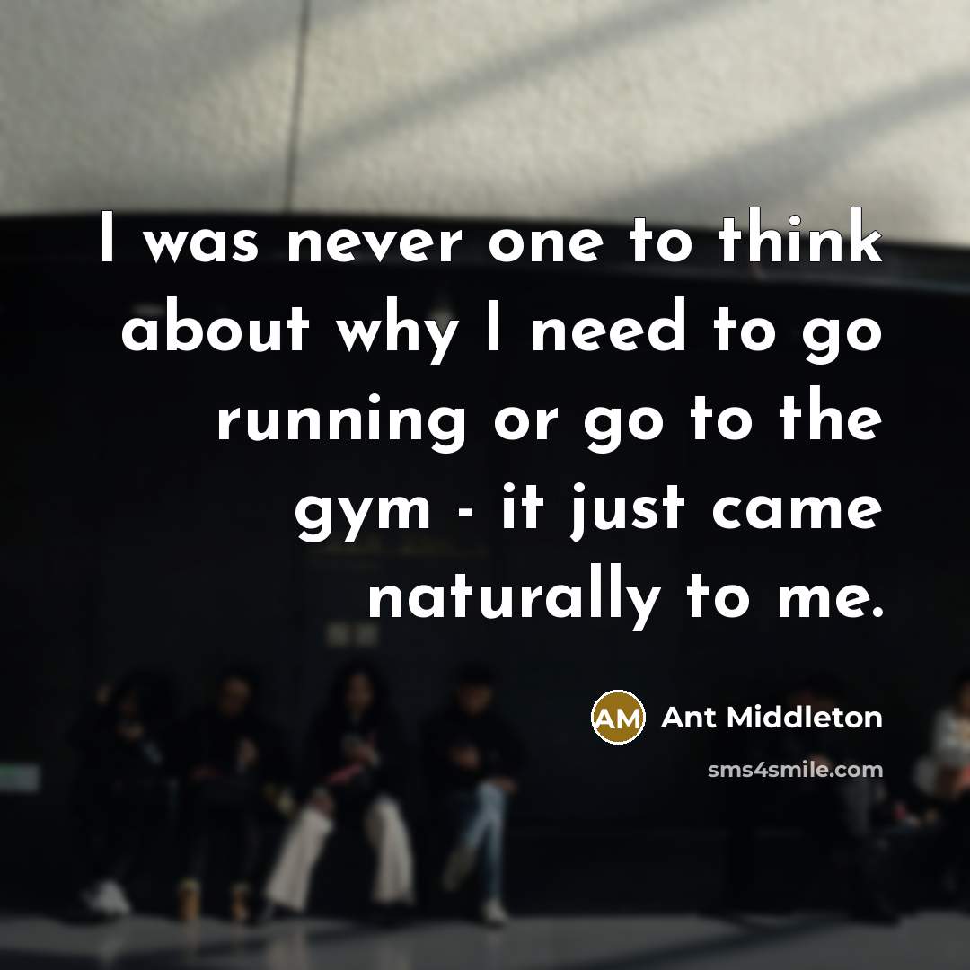 “I was never one to think about why I need…” quote by Ant Middleton