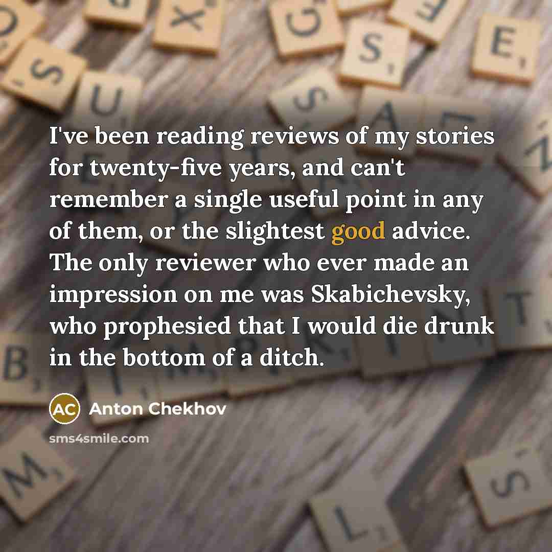 “I've been reading reviews of my stories for twenty-five years,…” quote by Anton Chekhov