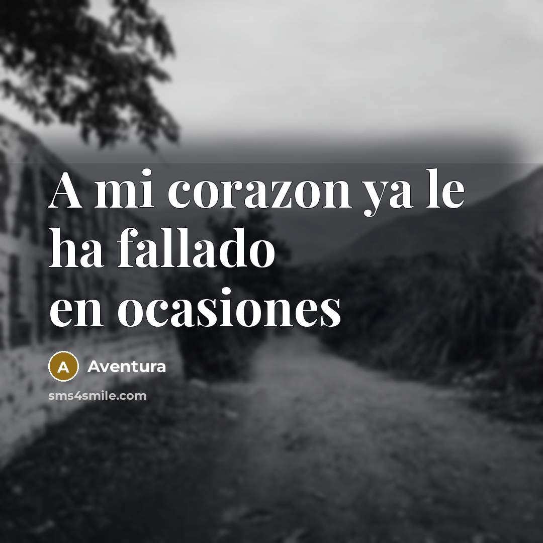 “A mi corazon ya le ha fallado en ocasiones” quote by Aventura