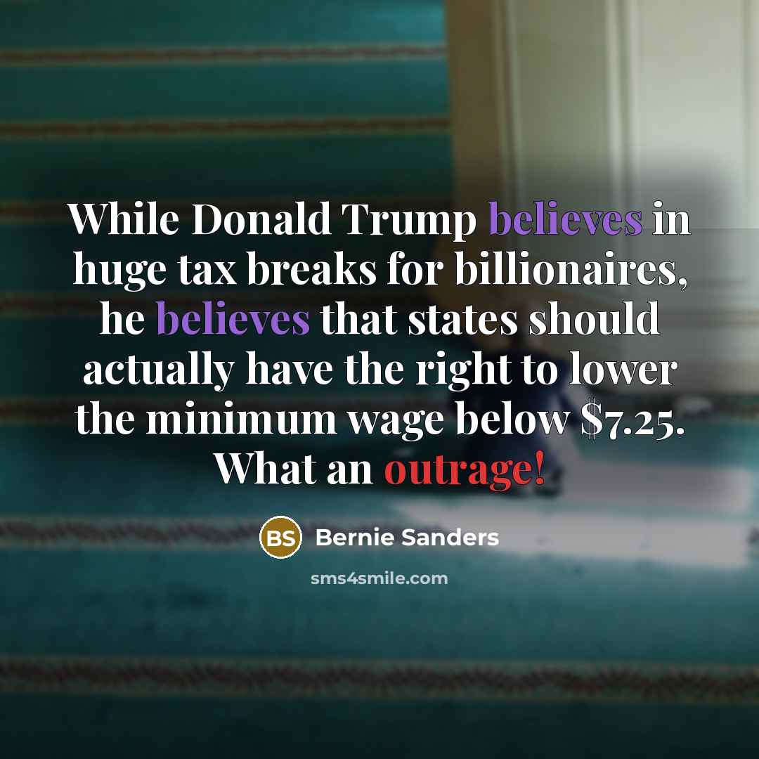 “While Donald Trump believes in huge tax breaks for billionaires,…” quote by Bernie Sanders