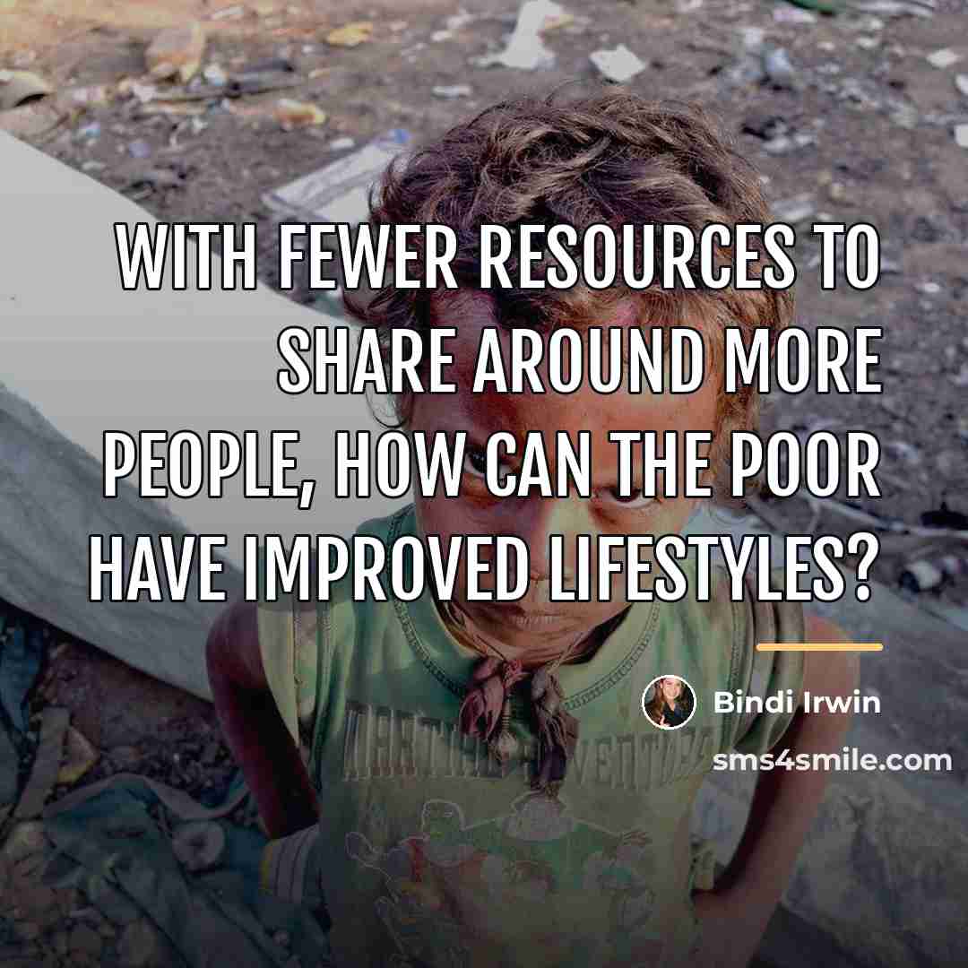 “With fewer resources to share around more people, how can…” quote by Bindi Irwin