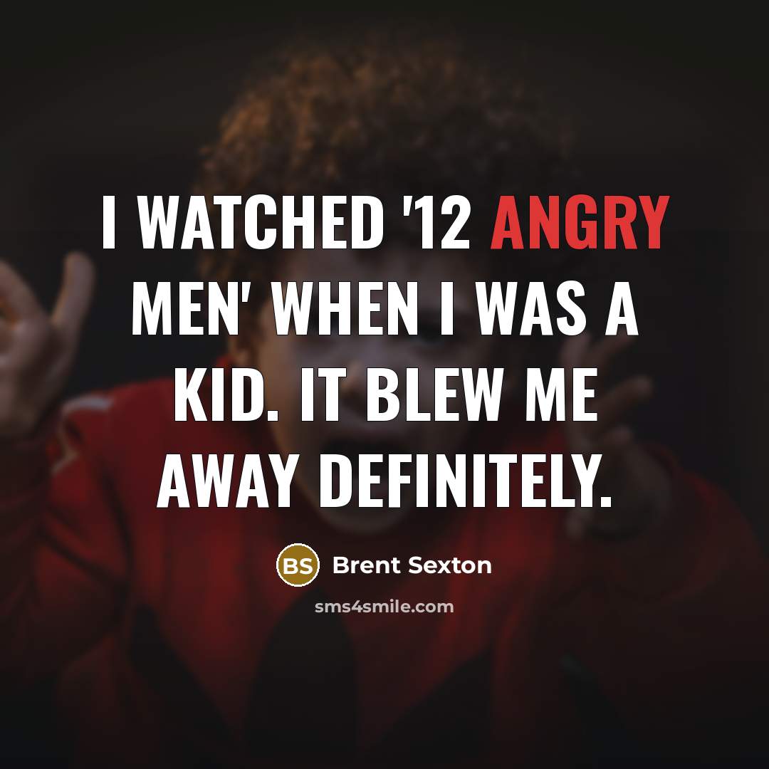 “I watched '12 Angry Men' when I was a kid.…” quote by Brent Sexton