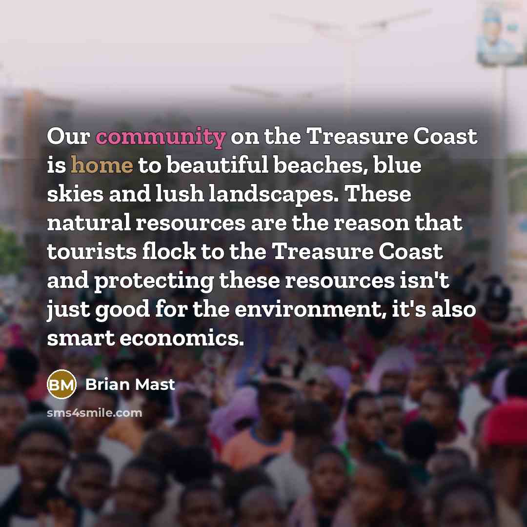 “Our community on the Treasure Coast is home to beautiful…” quote by Brian Mast