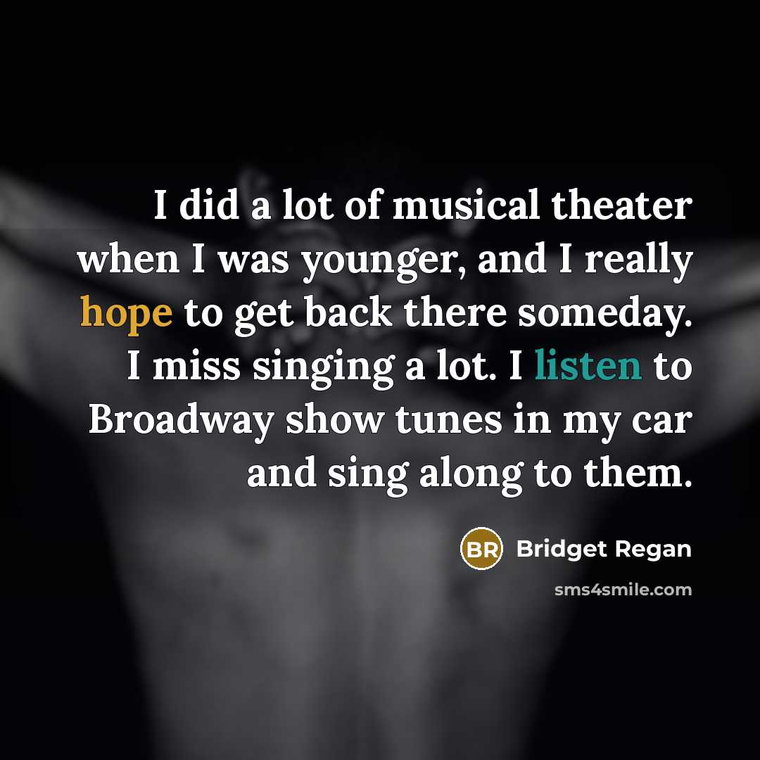 “I did a lot of musical theater when I was…” quote by Bridget Regan