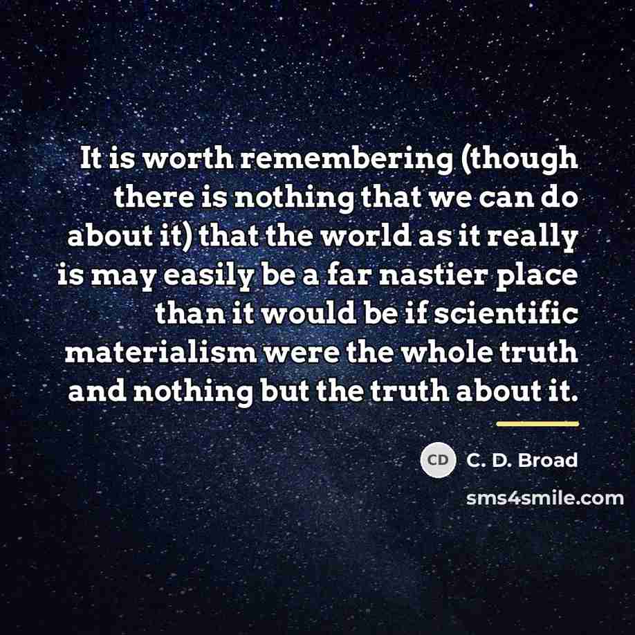 “It is worth remembering (though there is nothing that we…” quote by C. D. Broad