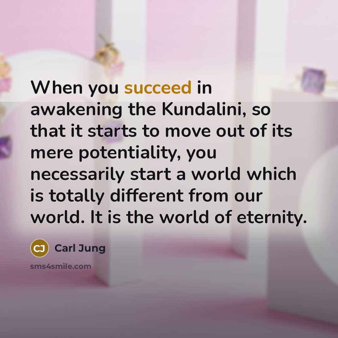 “When you succeed in awakening the Kundalini, so that it…” quote by Carl Jung