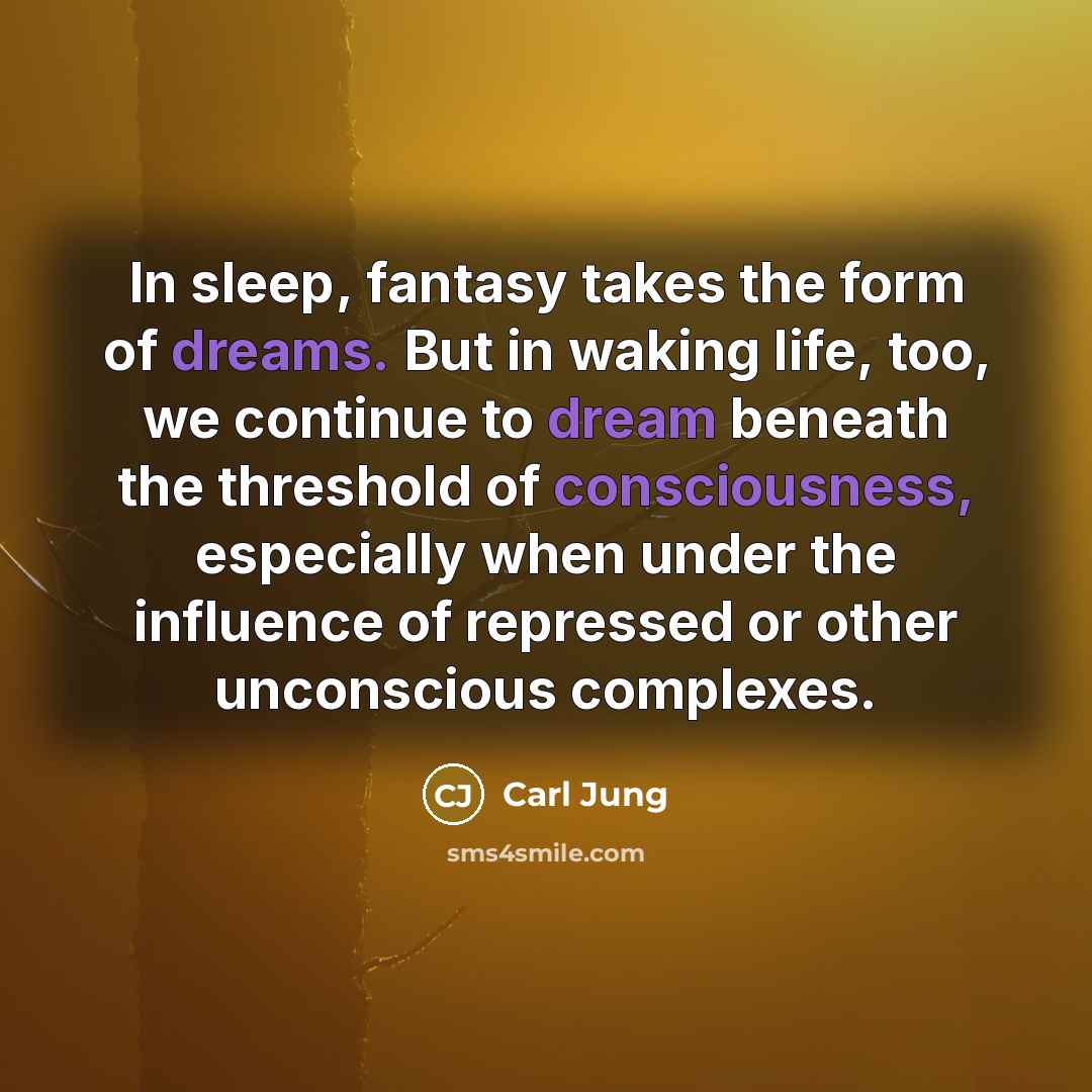 “In sleep, fantasy takes the form of dreams. But in…” quote by Carl Jung