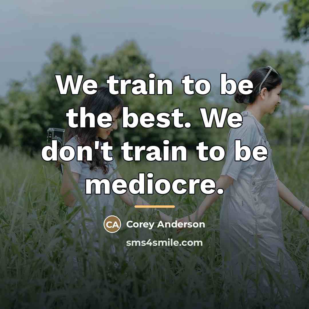 “We train to be the best. We don't train to…” quote by Corey Anderson