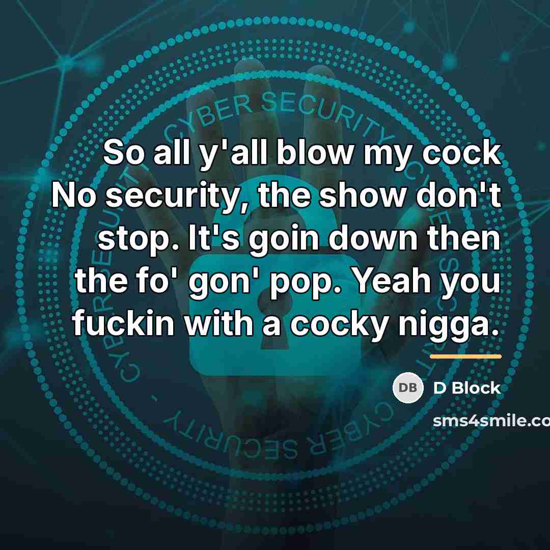 “So all y'all blow my cock No security, the show…” quote by D Block