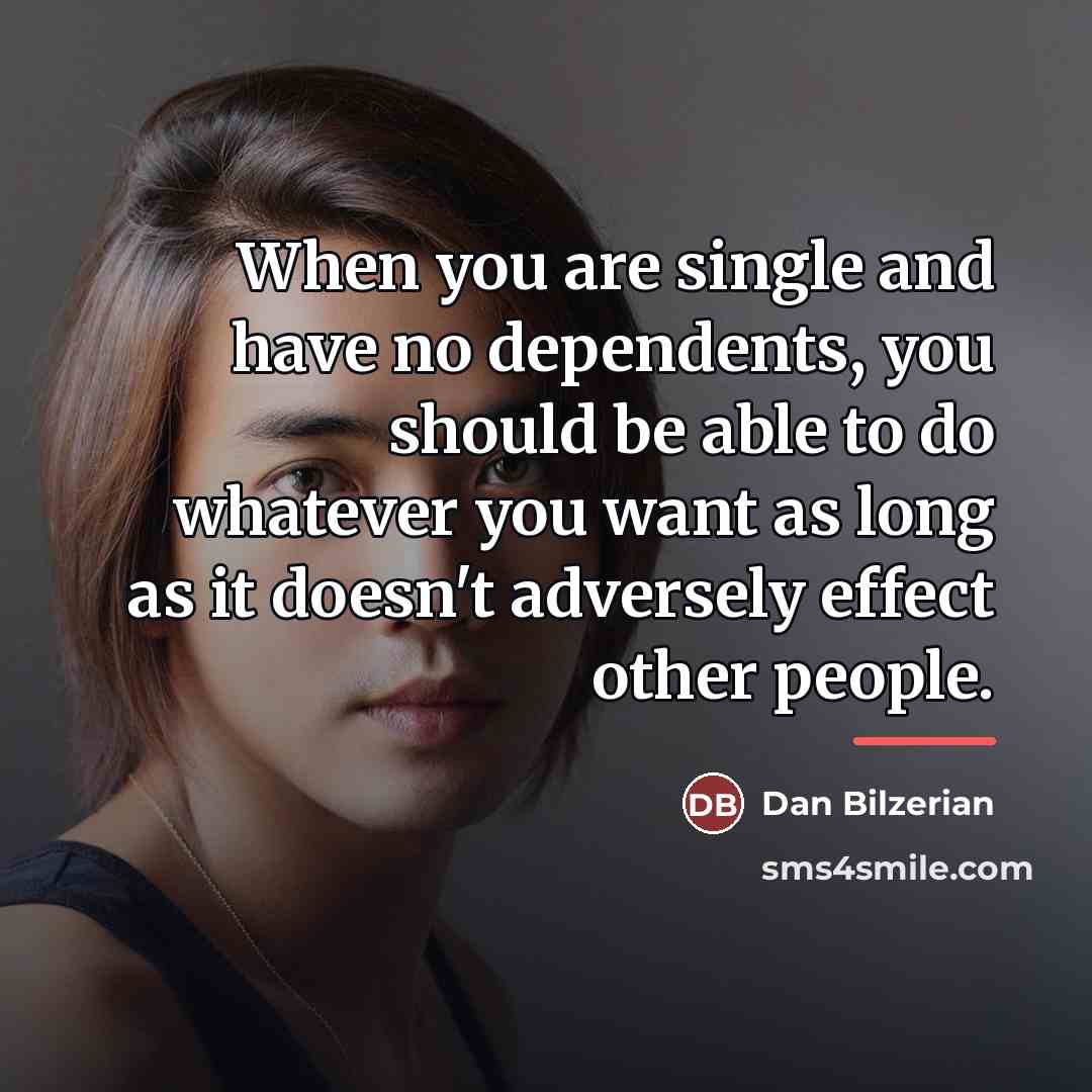 “When you are single and have no dependents, you should…” quote by Dan Bilzerian