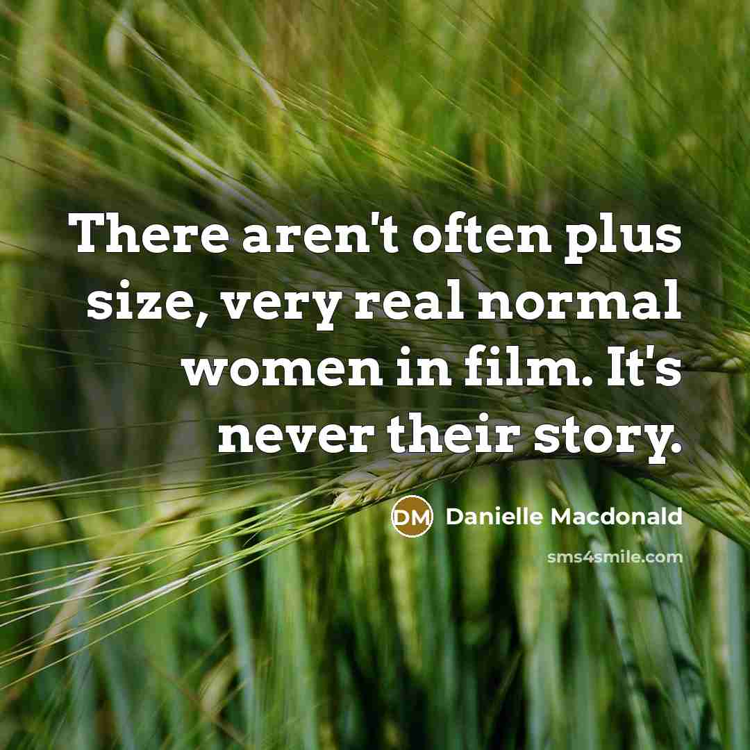 “There aren't often plus size, very real normal women in…” quote by Danielle Macdonald