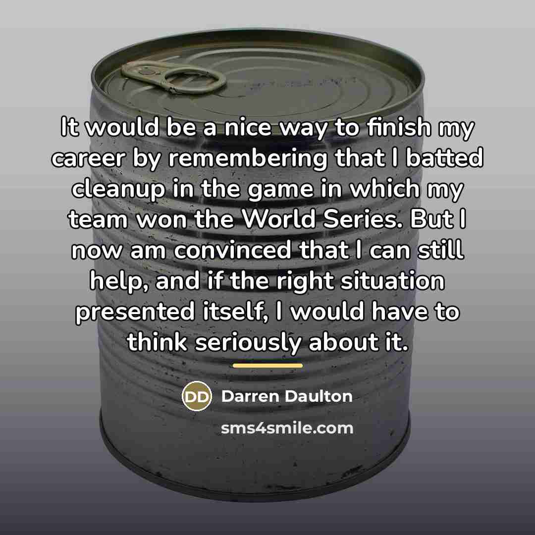 “It would be a nice way to finish my career…” quote by Darren Daulton