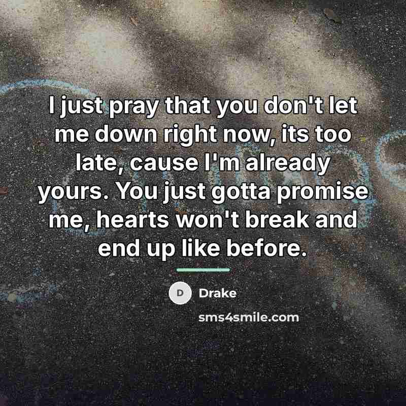 “I just pray that you don't let me down right…” quote by Drake