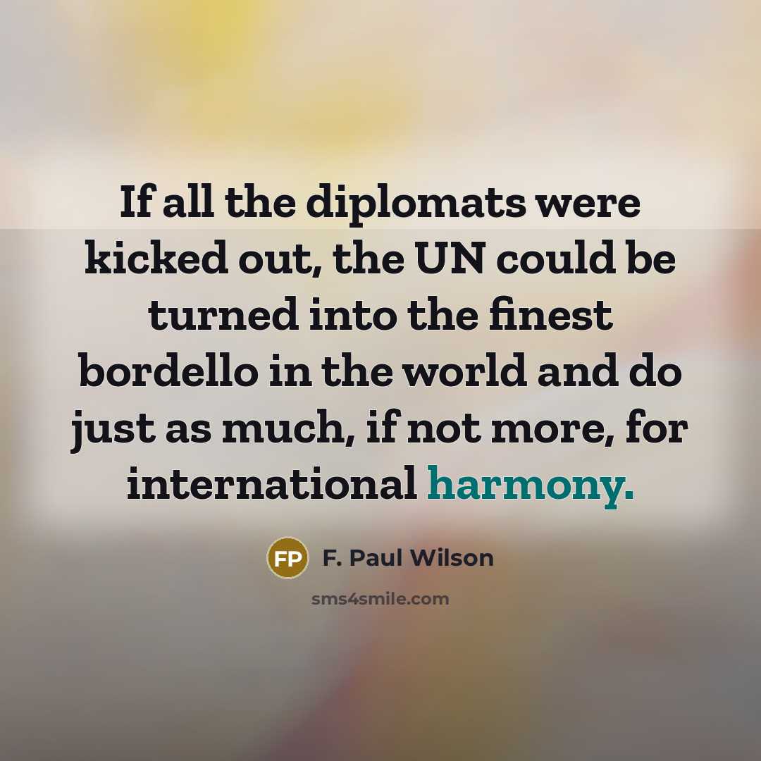 “If all the diplomats were kicked out, the UN could…” quote by F. Paul Wilson